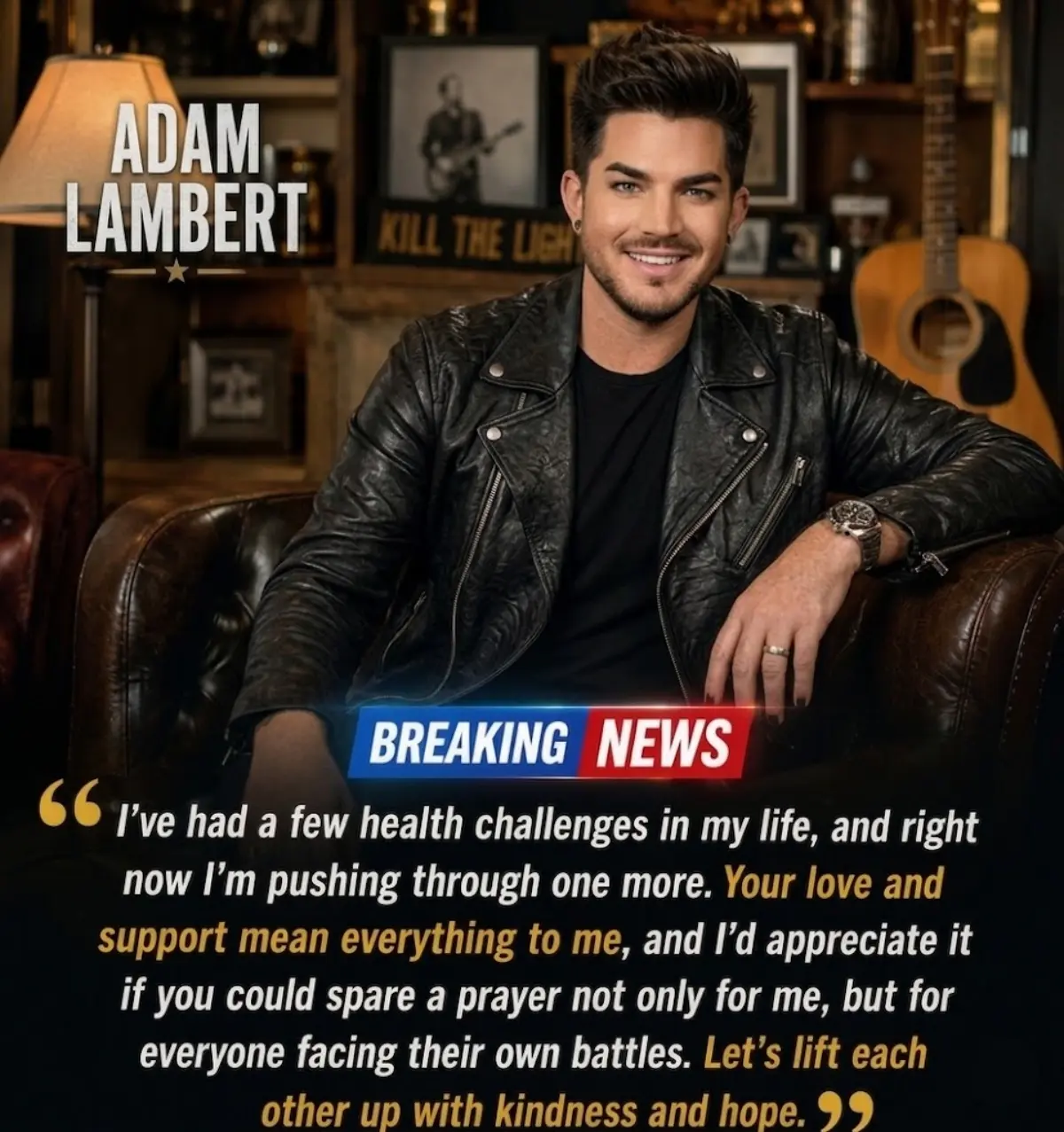 Following recent medical treatment, Adam Lambert — the beloved global music superstar known for his 