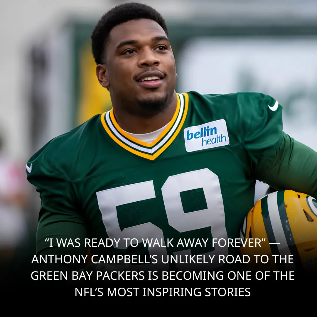 “I WAS READY TO WALK AWAY FOREVER” — ANTHONY CAMPBELL’S UNLIKELY ROAD TO THE GREEN BAY PACKERS IS BE