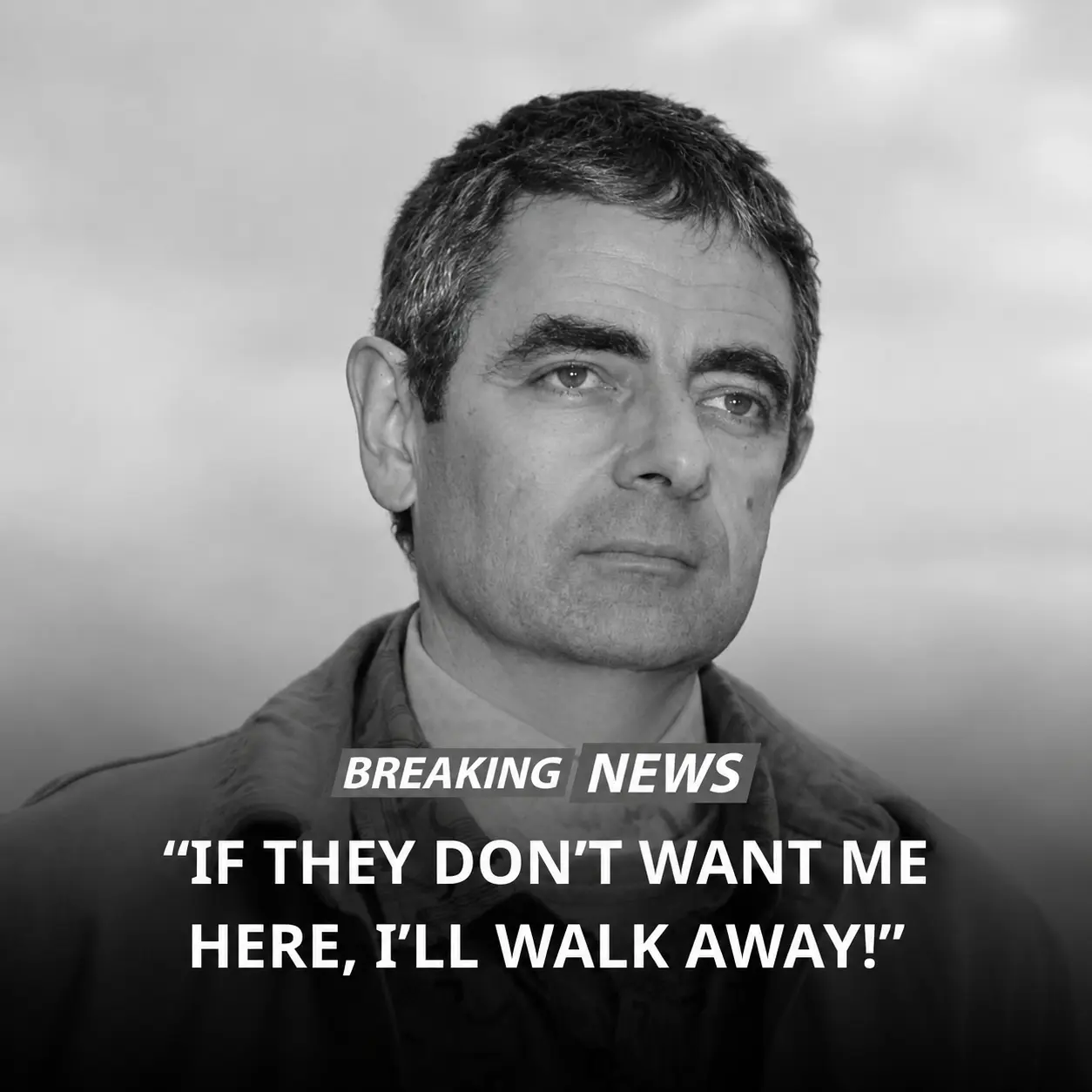 🚨 BREAKING NEWS: “IF THEY DON’T WANT ME HERE, I’LL WALK AWAY!” — ROWAN ATKINSON HAS STUNNED HOLLYWO